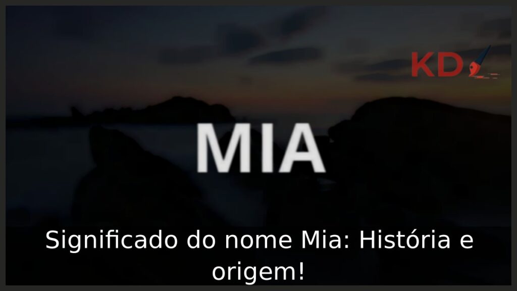 Significado do nome Mia: História e origem!