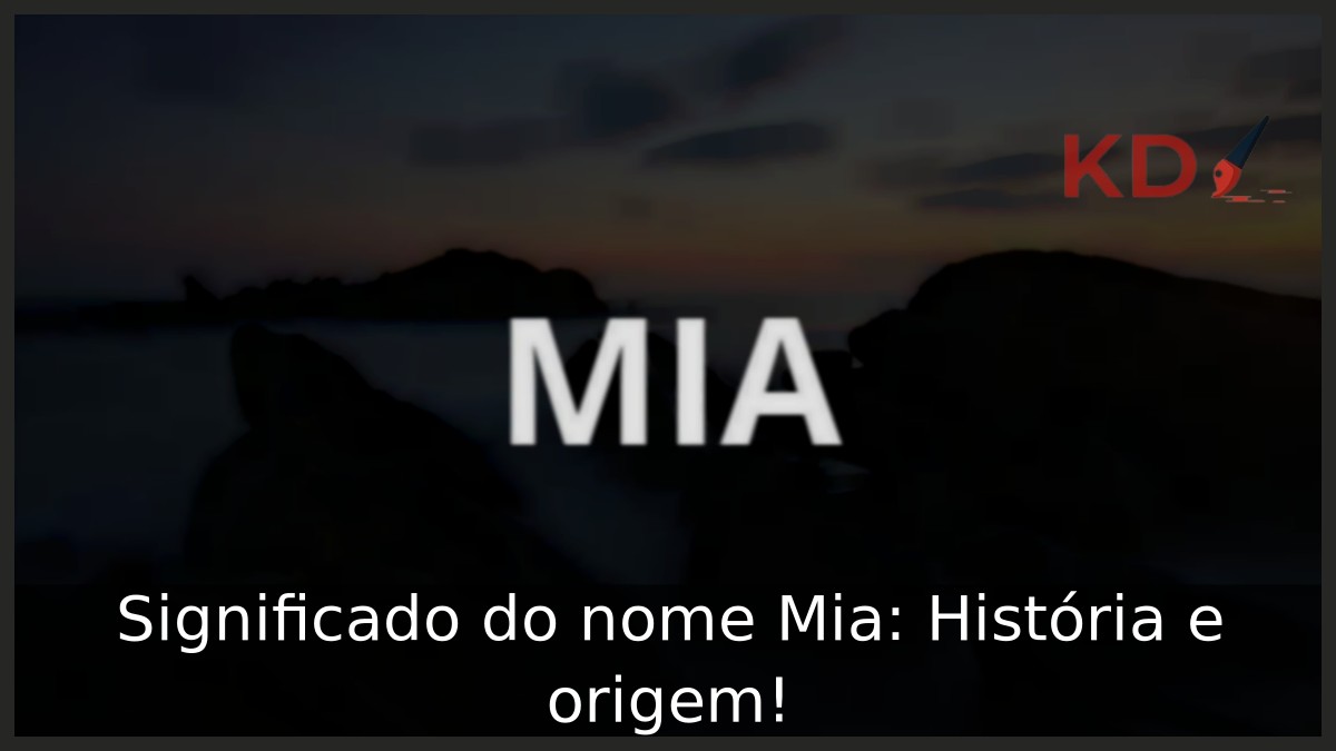 Significado do nome Mia: História e origem!