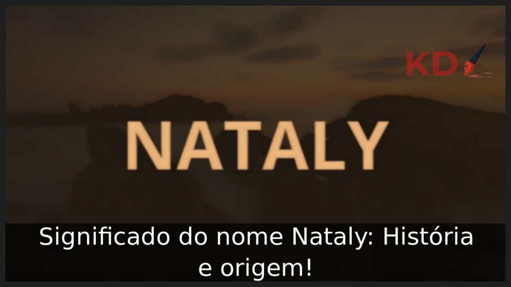 Significado do nome Nataly: História e origem! 1 Significado do nome Nataly: História e origem!