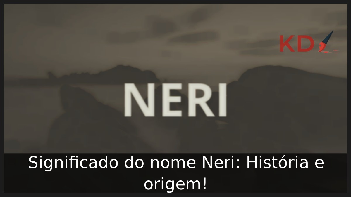 Significado do nome Neri: História e origem! 6 Significado do nome Neri: História e origem!