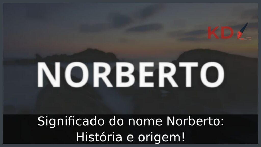 Significado do nome Norberto: História e origem! 1 Significado do nome Norberto: História e origem!