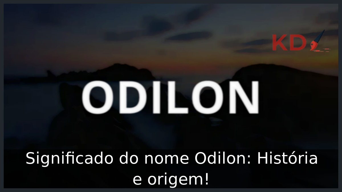 Significado do nome Odilon: História e origem!