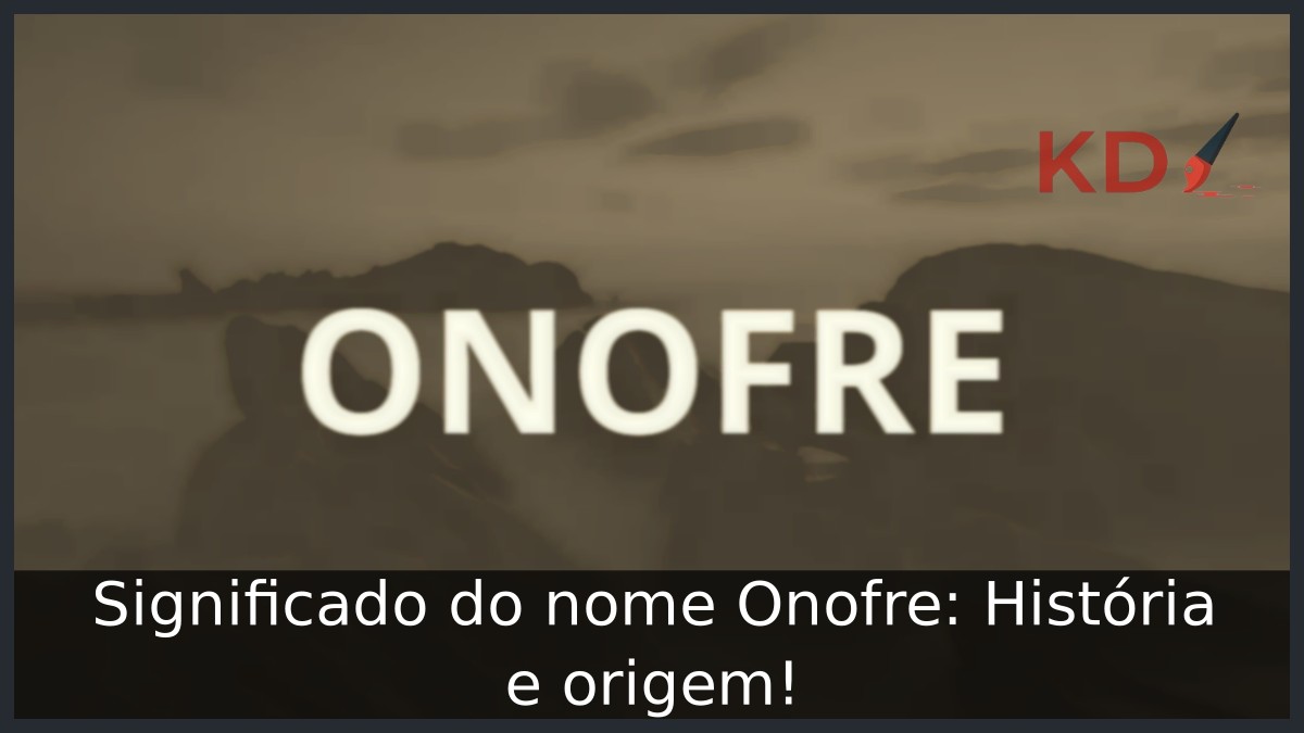 Significado do nome Onofre: História e origem! 2 Significado do nome Onofre: História e origem!