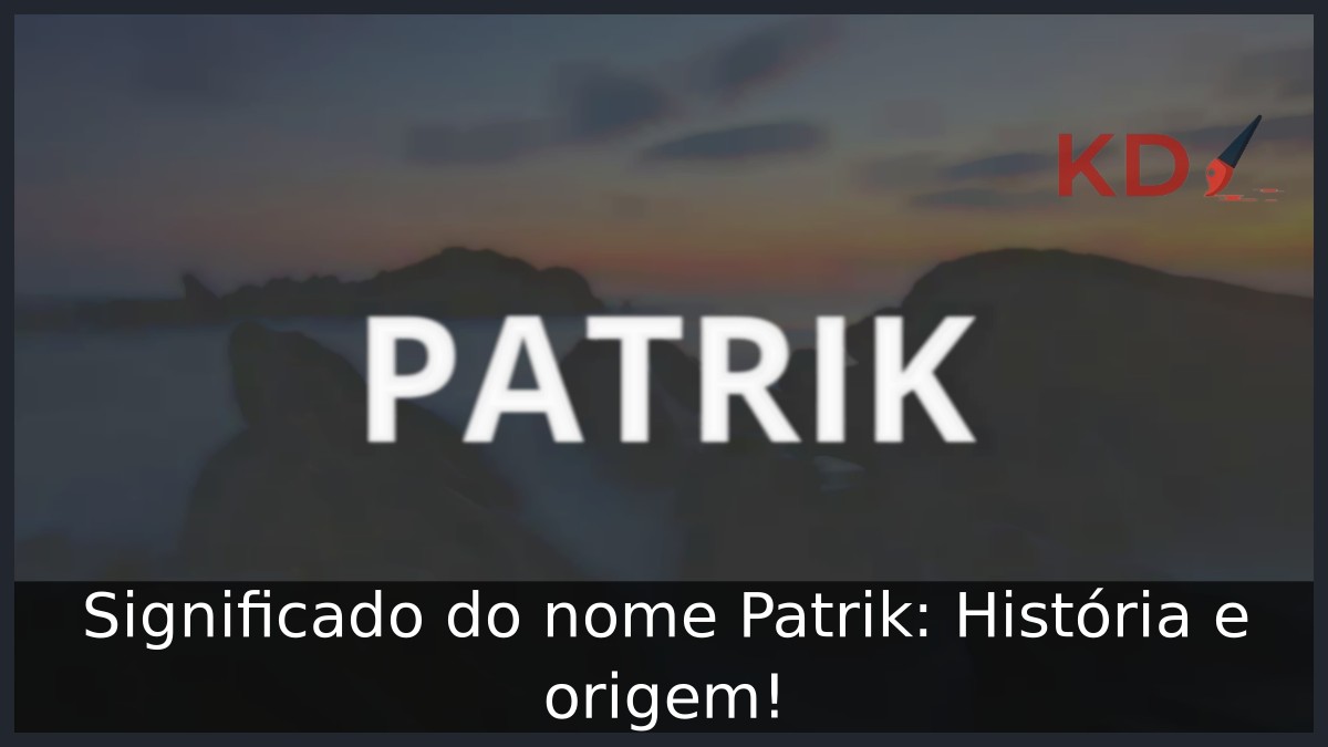 Significado do nome Patrik: História e origem!