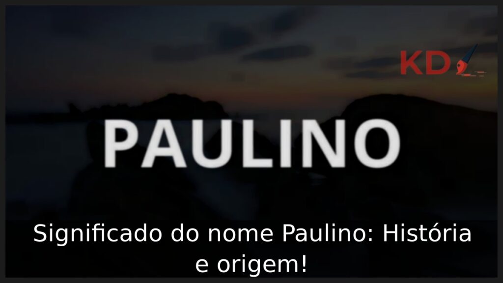 Significado do nome Paulino: História e origem! 1 Significado do nome Paulino: História e origem!
