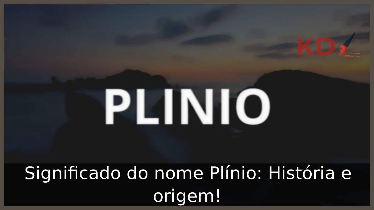 Significado do nome Plínio: História e origem! 5 Significado do nome Plínio: História e origem!