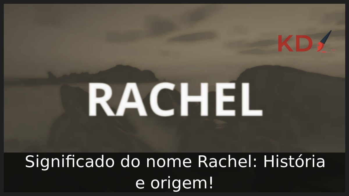 Significado do nome Rachel: História e origem!