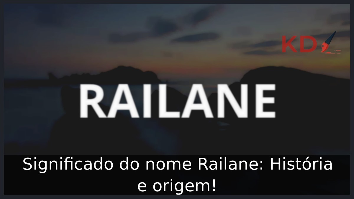 Significado do nome Railane: História e origem! 1 Significado do nome Railane: História e origem!