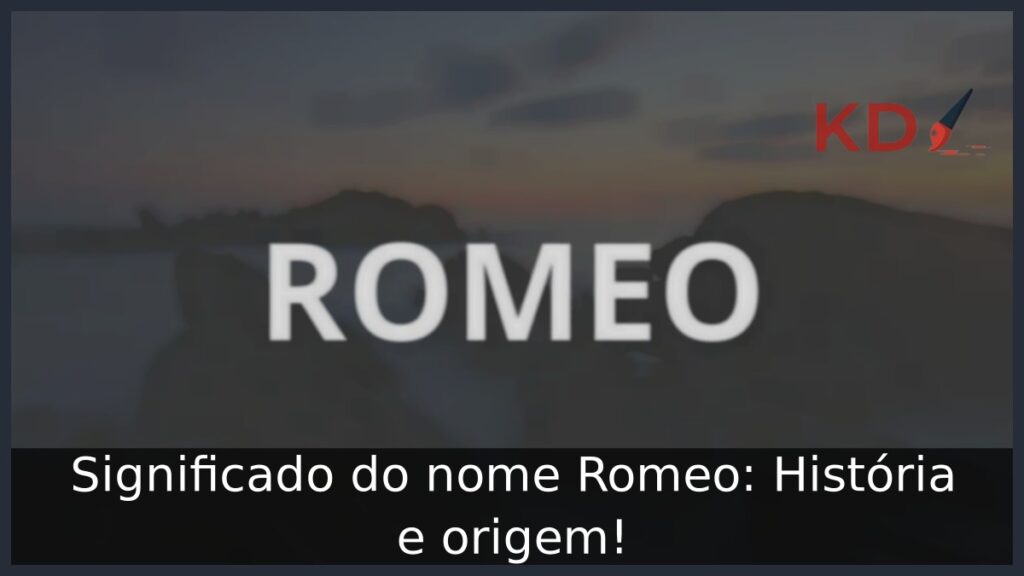 Significado do nome Romeo: História e origem!