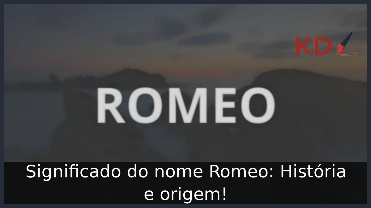 Significado do nome Romeo: História e origem!