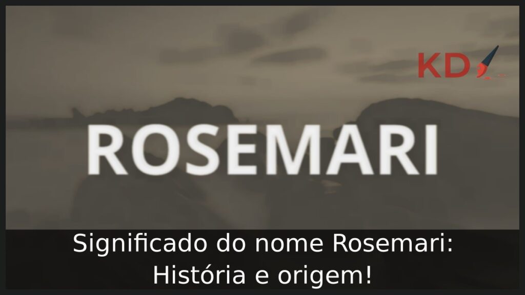 Significado do nome Rosemari: História e origem!