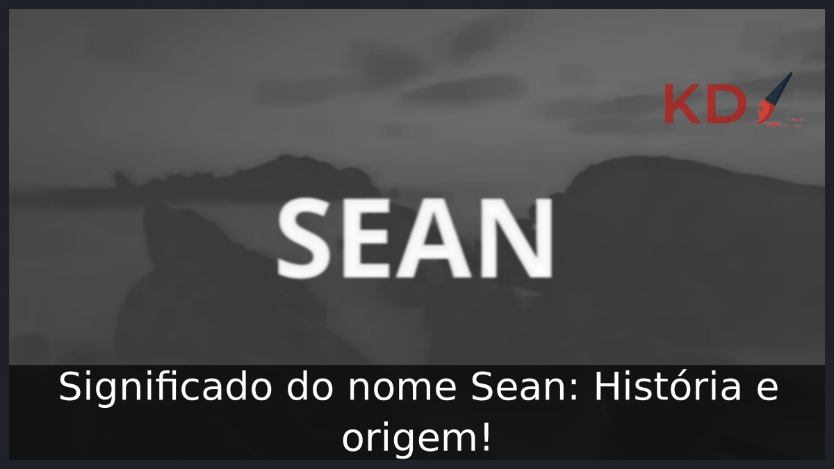 Significado do nome Sean: História e origem!