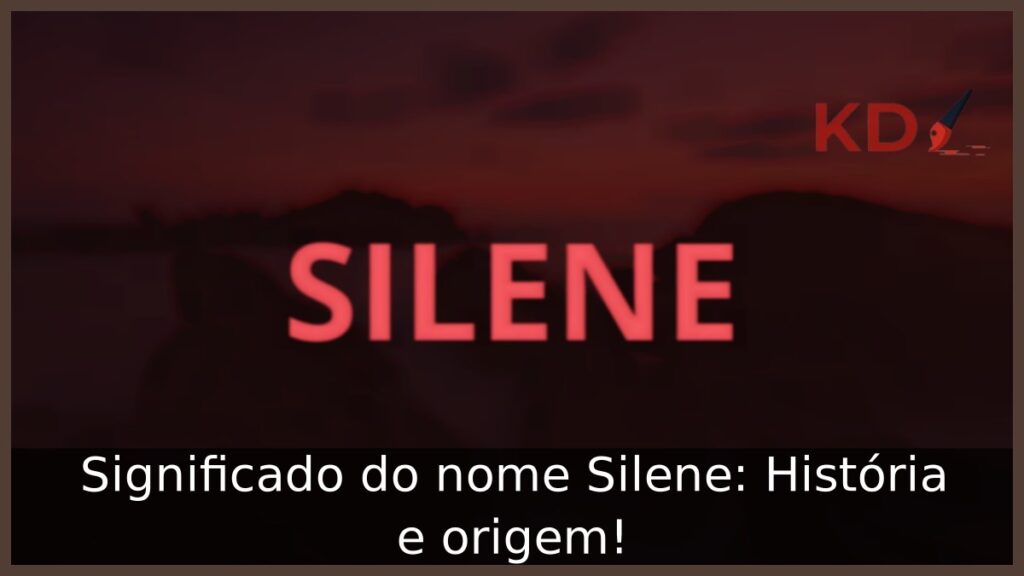 Significado do nome Silene: História e origem!
