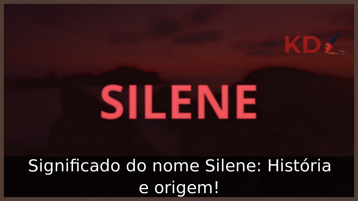 Significado do nome Silene: História e origem!