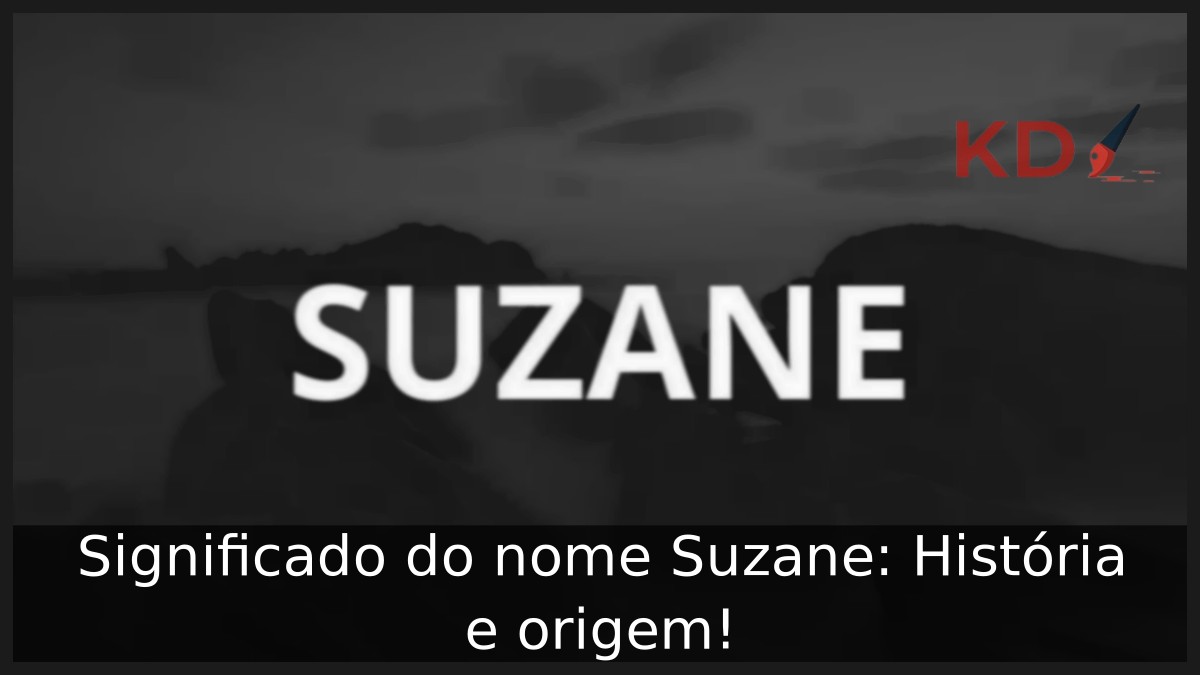 Significado do nome Suzane: História e origem!