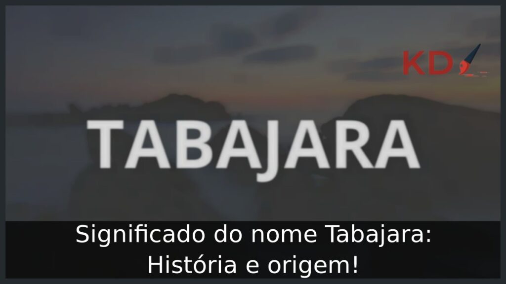 Significado do nome Tabajara: História e origem!