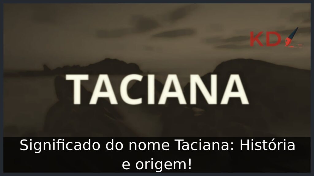 Significado do nome Taciana: História e origem! 1 Significado do nome Taciana: História e origem!