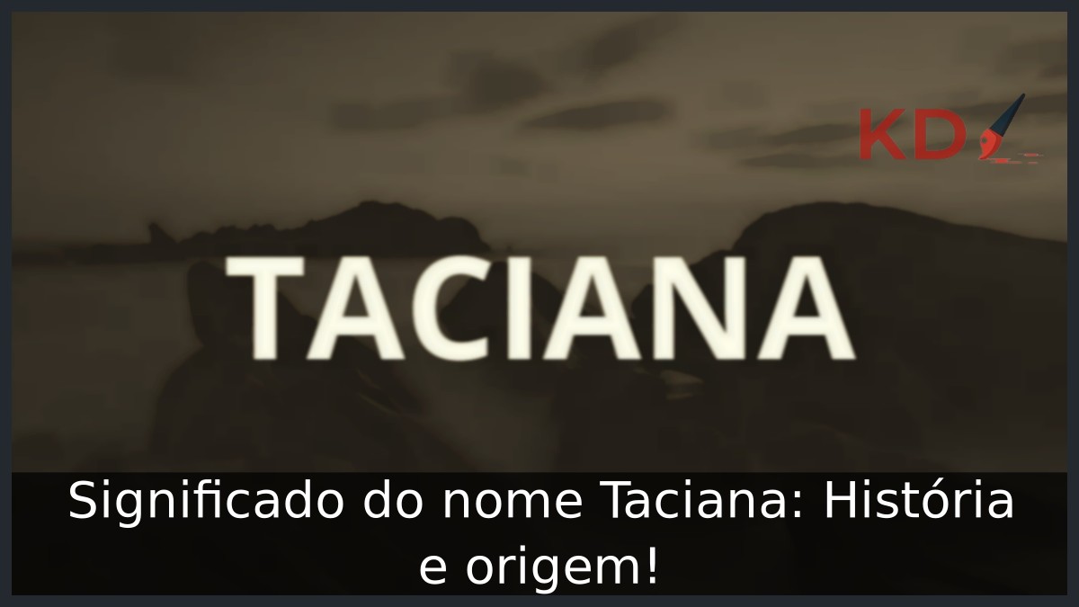 Significado do nome Taciana: História e origem!