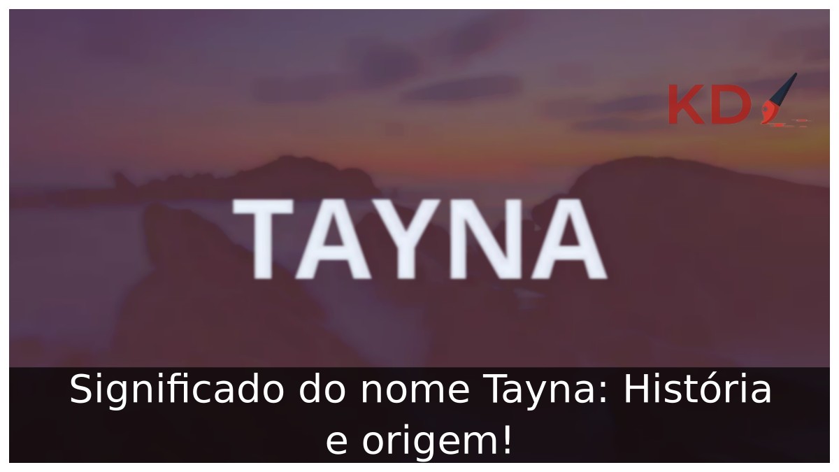 Significado do nome Tayna: História e origem!