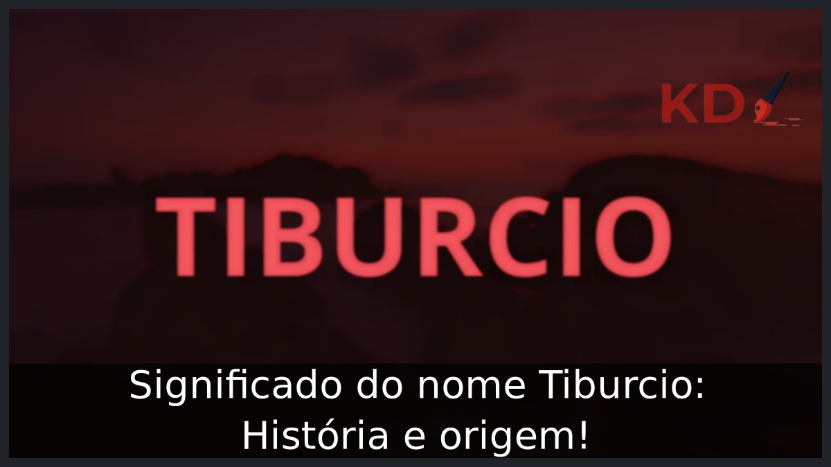 Significado do nome Tiburcio: História e origem!