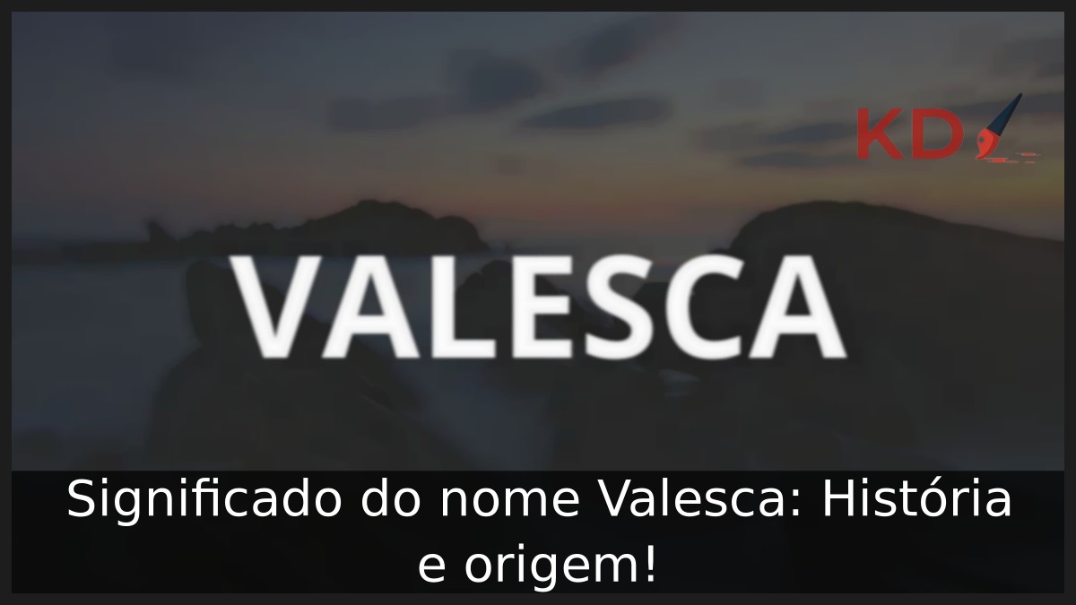 Significado do nome Valesca: História e origem!
