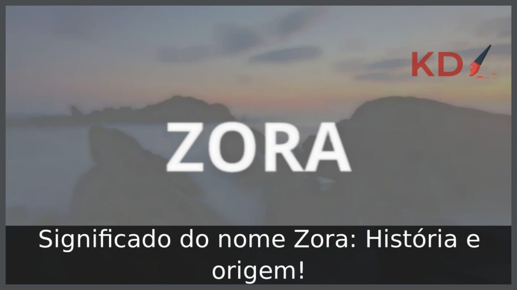 Significado do nome Zora: História e origem! 1 Significado do nome Zora: História e origem!