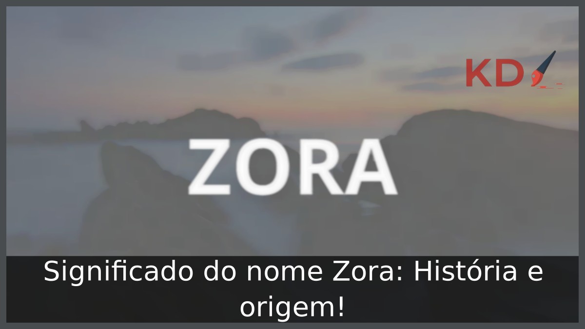 Significado do nome Zora: História e origem!