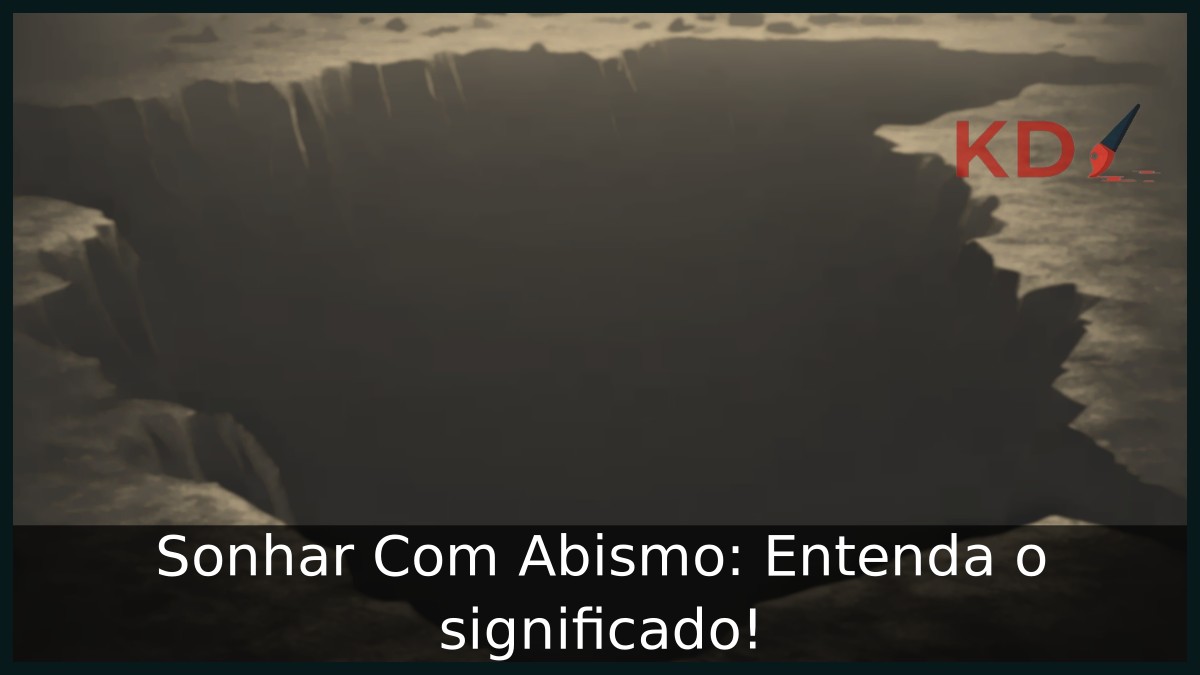 Sonhar Com Abismo: Entenda o significado! 1 Sonhar Com Abismo