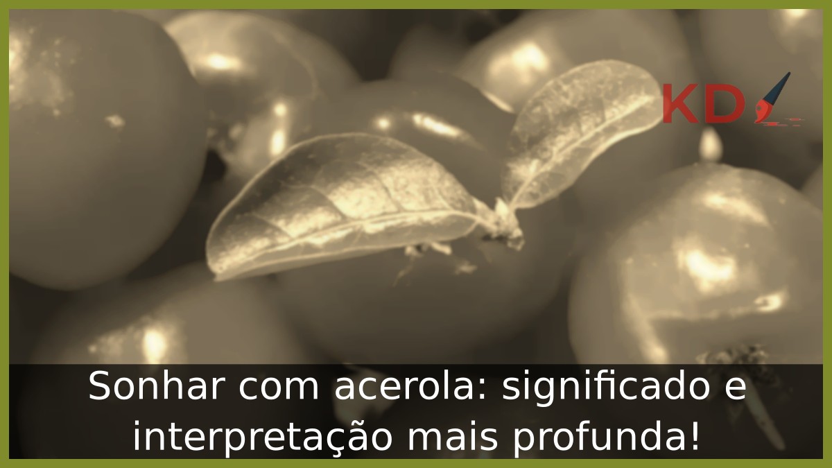 Sonhar com acerola: significado e interpretação mais profunda! 13 Sonhar com acerola: significado e interpretação mais profunda!
