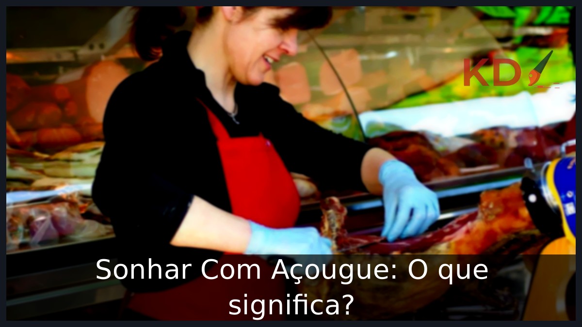 Sonhar Com Açougue: O que significa? 3 Sonhar Com Açougue: O que significa?