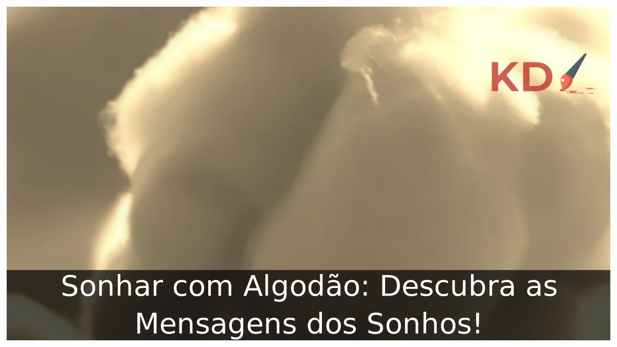Sonhar com Algodão: Descubra as Mensagens dos Sonhos! 3 Sonhar com Algodão: Descubra as Mensagens dos Sonhos!
