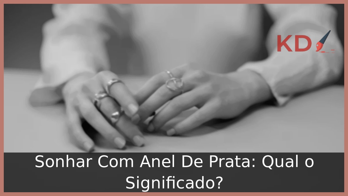 Sonhar Com Anel De Prata: Qual o Significado? 1 Sonhar Com Anel De Prata