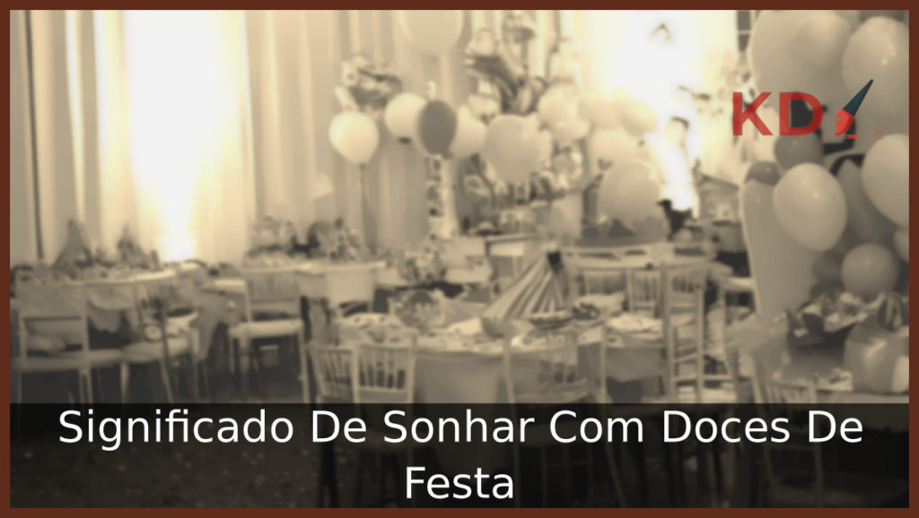 Significado De Sonhar Com Doces De Festa 1 Sonhar Com Doces De Festa