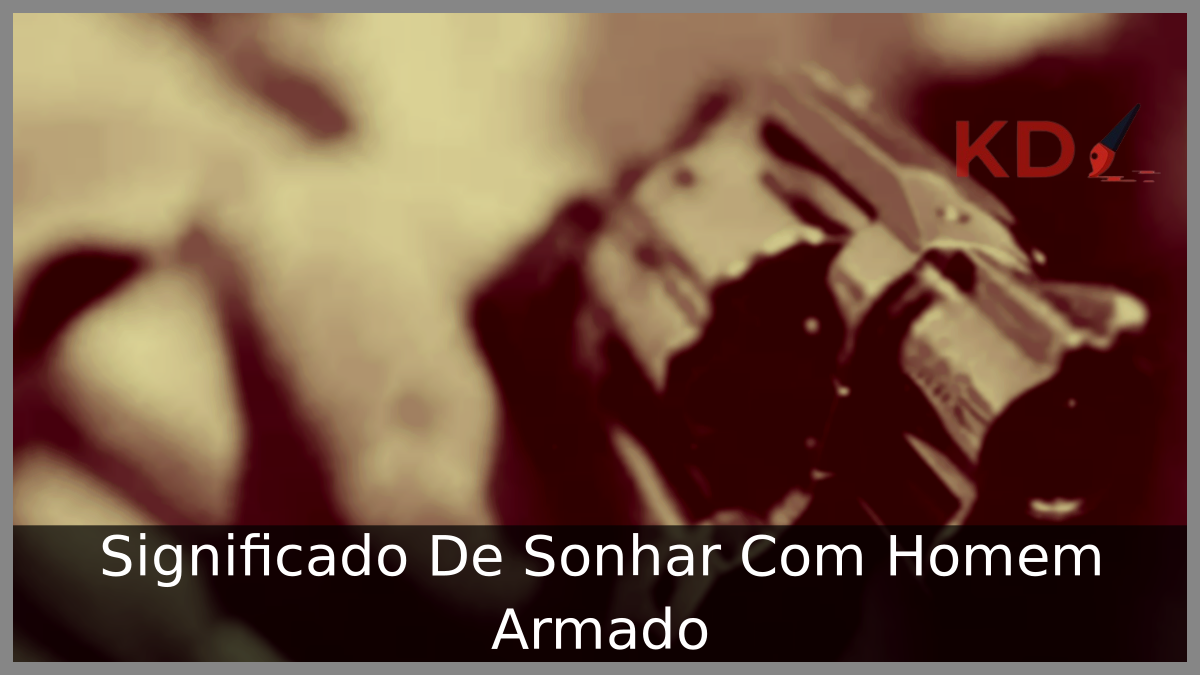 Sonhar Com Homem Armado