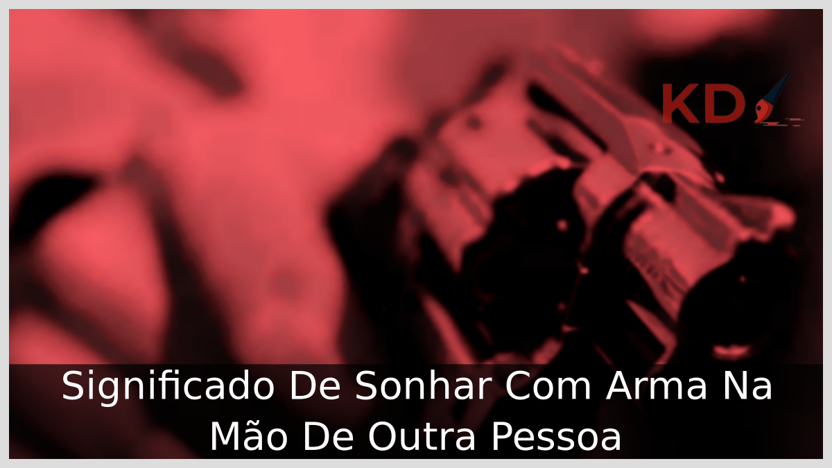 Sonhar Com Arma Na Mão