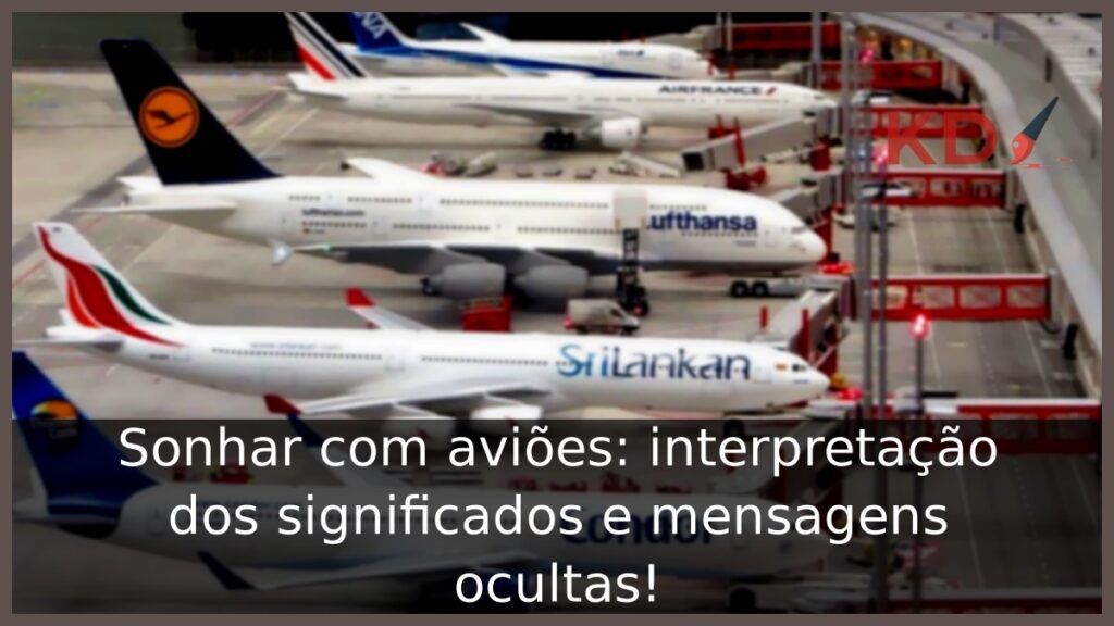 Sonhar com aviões: interpretação dos significados e mensagens ocultas! 1 Sonhar com aviões: interpretação dos significados e mensagens ocultas!