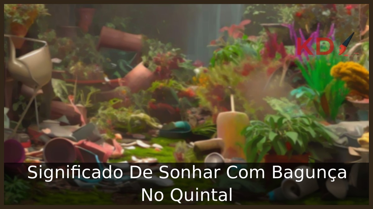 Sonhar Com Bagunça No Quintal: Significado Real! 11 Sonhar Com Bagunça No Quintal
