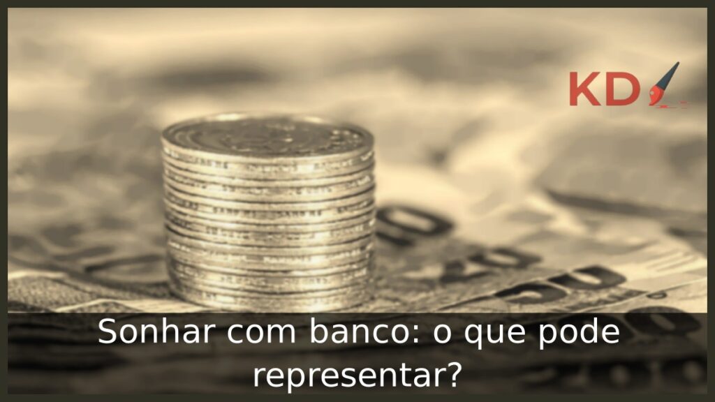 Sonhar com banco: o que pode representar? 1 Sonhar com banco: o que pode representar?