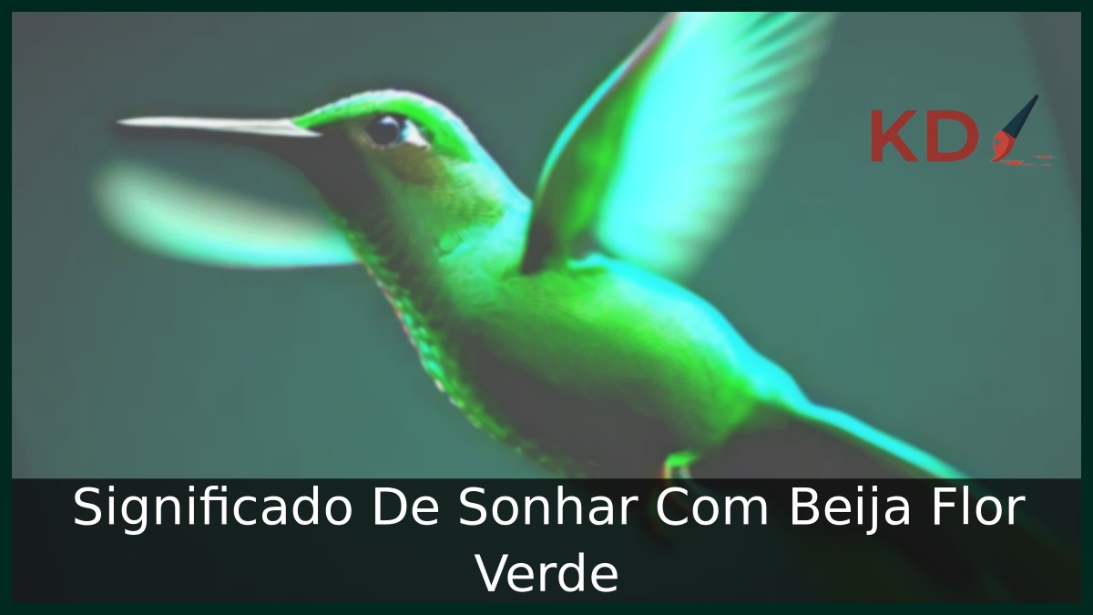 Sonhar Com Beija Flor Verde: Significado real! 10 Sonhar Com Beija Flor Verde