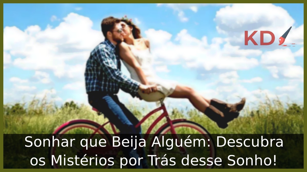 Sonhar que Beija Alguém: Descubra os Mistérios por Trás desse Sonho!
