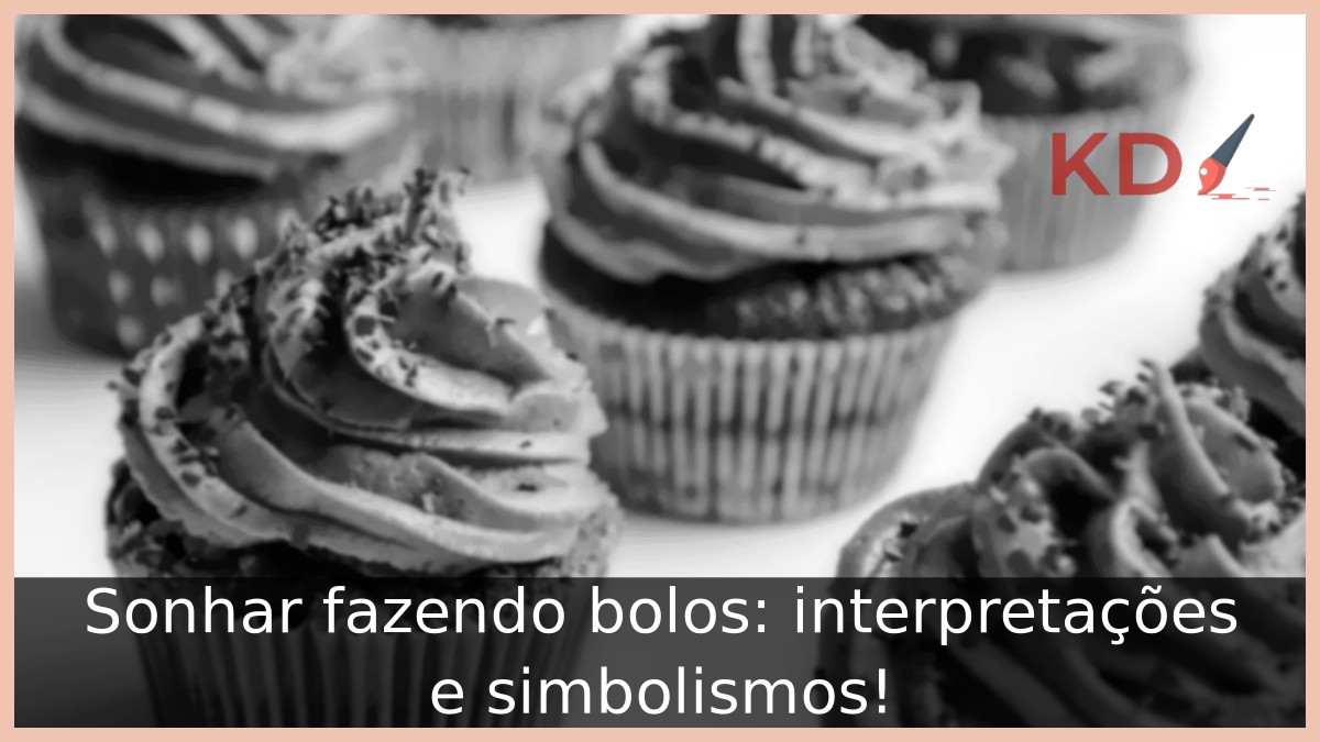 Sonhar fazendo bolos: interpretações e simbolismos! 15 Sonhar fazendo bolos: interpretações e simbolismos!