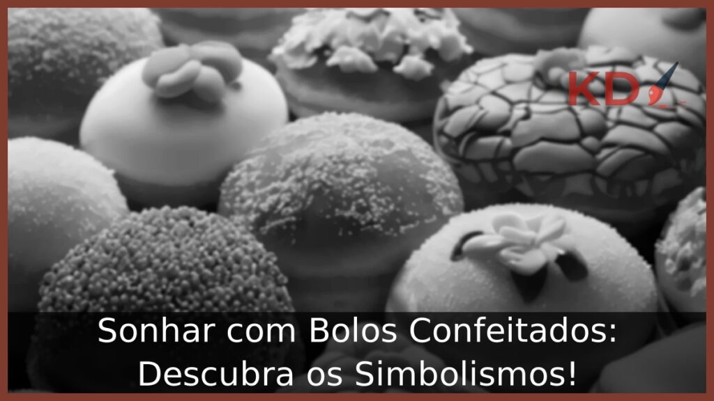 Sonhar com Bolos Confeitados: Descubra os Simbolismos!
