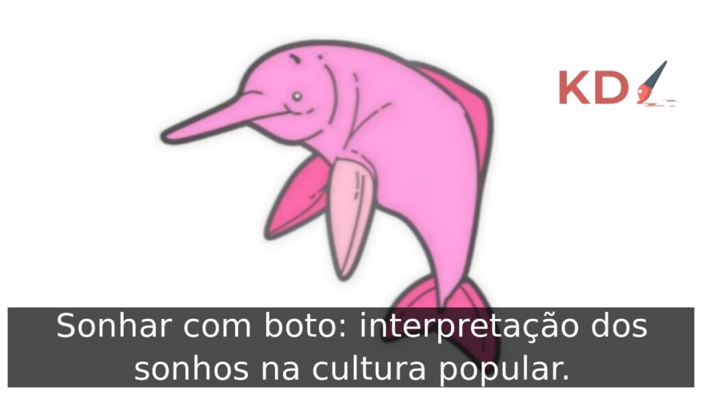 Sonhar com boto: interpretação dos sonhos na cultura popular. 1 Sonhar com boto: interpretação dos sonhos na cultura popular.