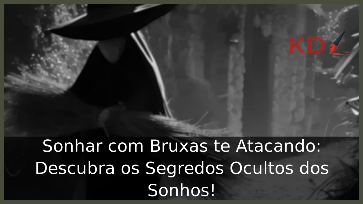 Sonhar com Bruxas te Atacando: Descubra os Segredos Ocultos dos Sonhos! 10 Sonhar com Bruxas te Atacando: Descubra os Segredos Ocultos dos Sonhos!