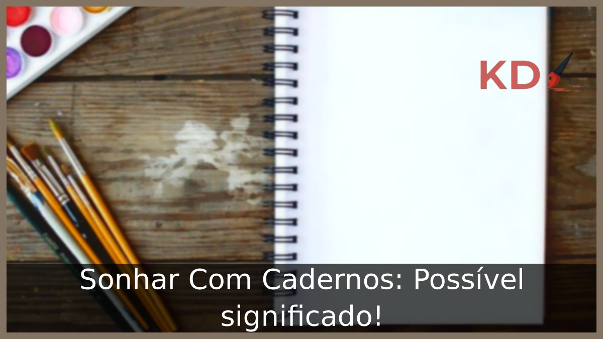 Sonhar Com Cadernos: Possível significado! 13 Sonhar Com Cadernos: Possível significado!