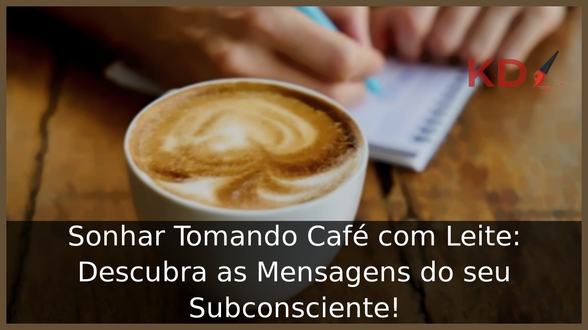 Sonhar Tomando Café com Leite: Descubra as Mensagens do seu Subconsciente! 11 Sonhar Tomando Café com Leite: Descubra as Mensagens do seu Subconsciente!