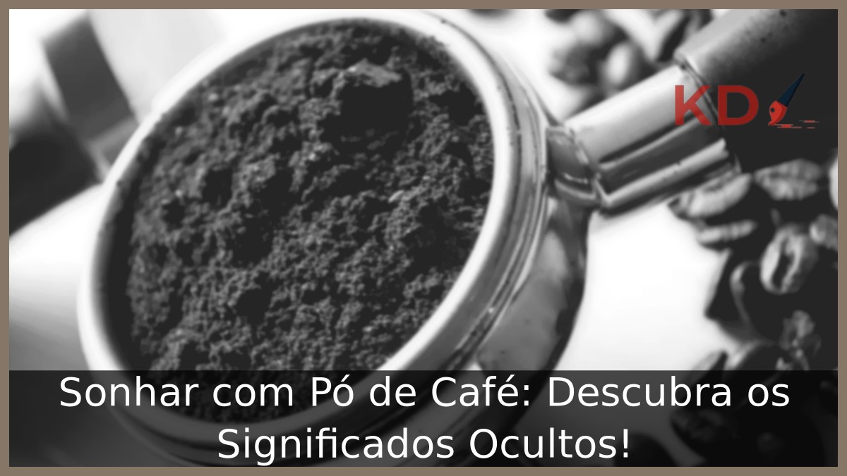 Sonhar com Pó de Café: Descubra os Significados Ocultos! 17 Sonhar com Pó de Café: Descubra os Significados Ocultos!