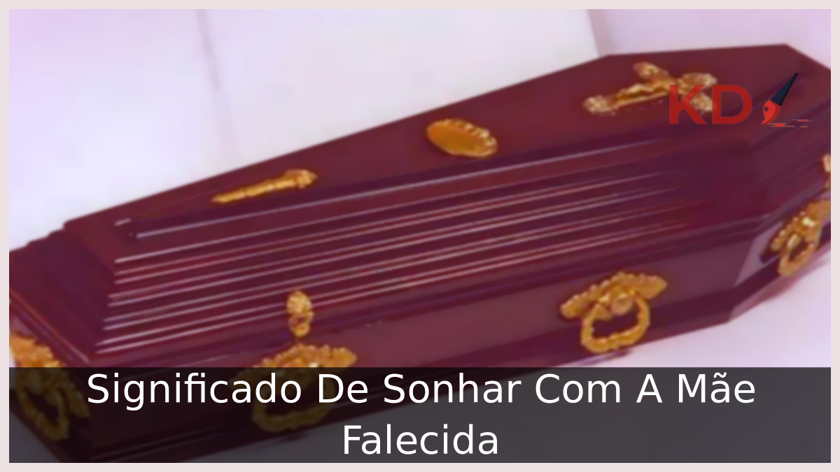 Significado De Sonhar Com A Mãe Falecida 19 Sonhar Com A Mãe Falecida