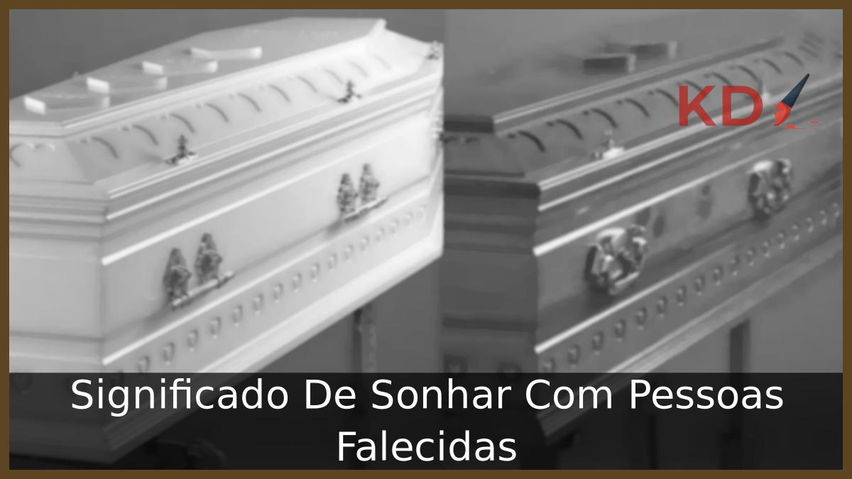 Significado De Sonhar Com Pessoas Falecidas 13 Sonhar Com Pessoas Falecidas