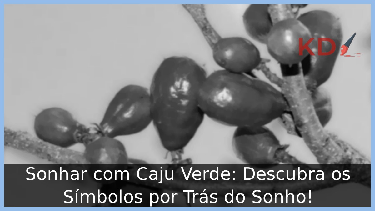 Sonhar com Caju Verde: Descubra os Símbolos por Trás do Sonho! 15 Sonhar com Caju Verde: Descubra os Símbolos por Trás do Sonho!